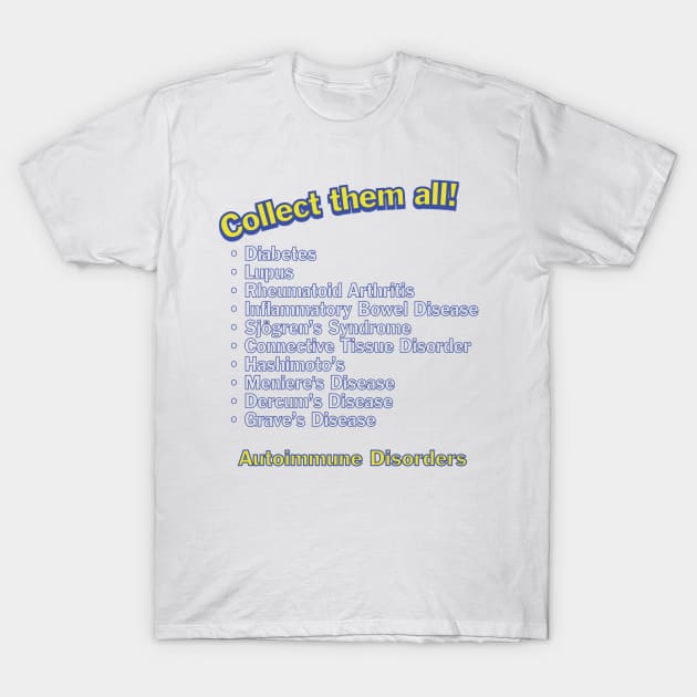 Collect Them All - Autoimmune Disorders T-Shirt by SnarkSharks